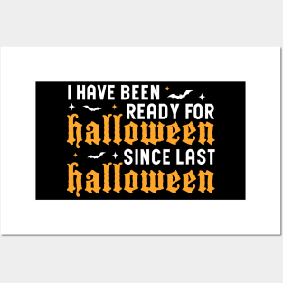 I've Been Ready For Halloween Since Last Halloween Posters and Art